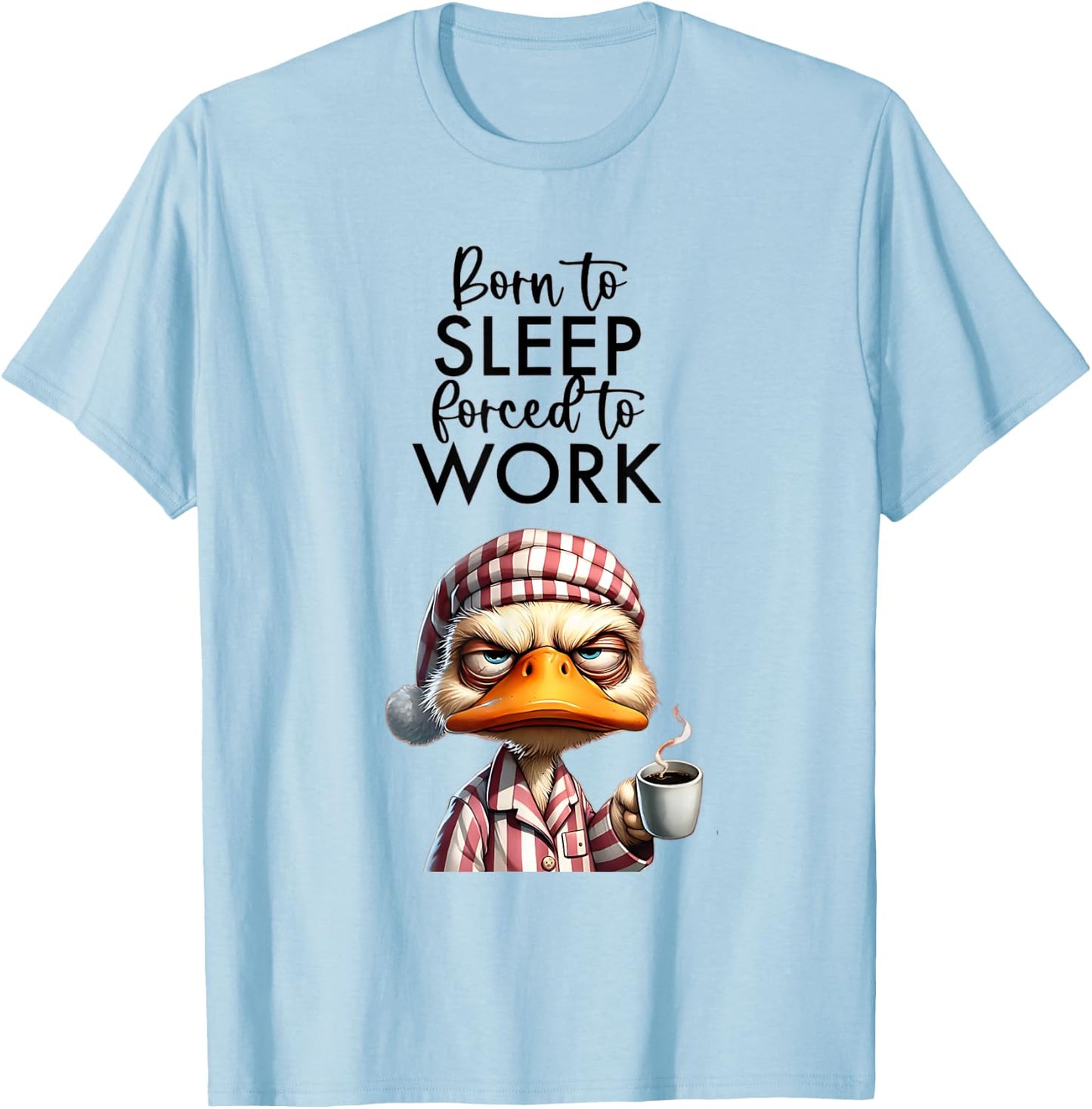 Cat Meme Lover Born To Be Sleep Forced To Work. Clothing Women Kids T-Shirt - T-Shirt | Light Blue