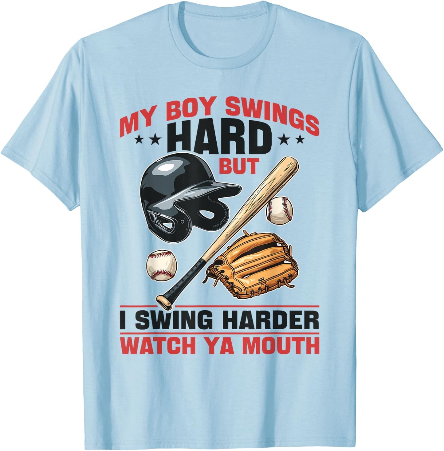 Baseball Player Game Day My Boy Swings Hard But I Swing T-Shirt - T-Shirt | Light Blue