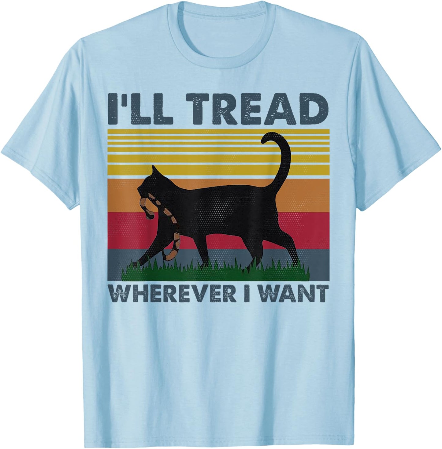 I'll Tread Wherever I Want Funny Cat Owner Women T-Shirt - T-Shirt | Light Blue