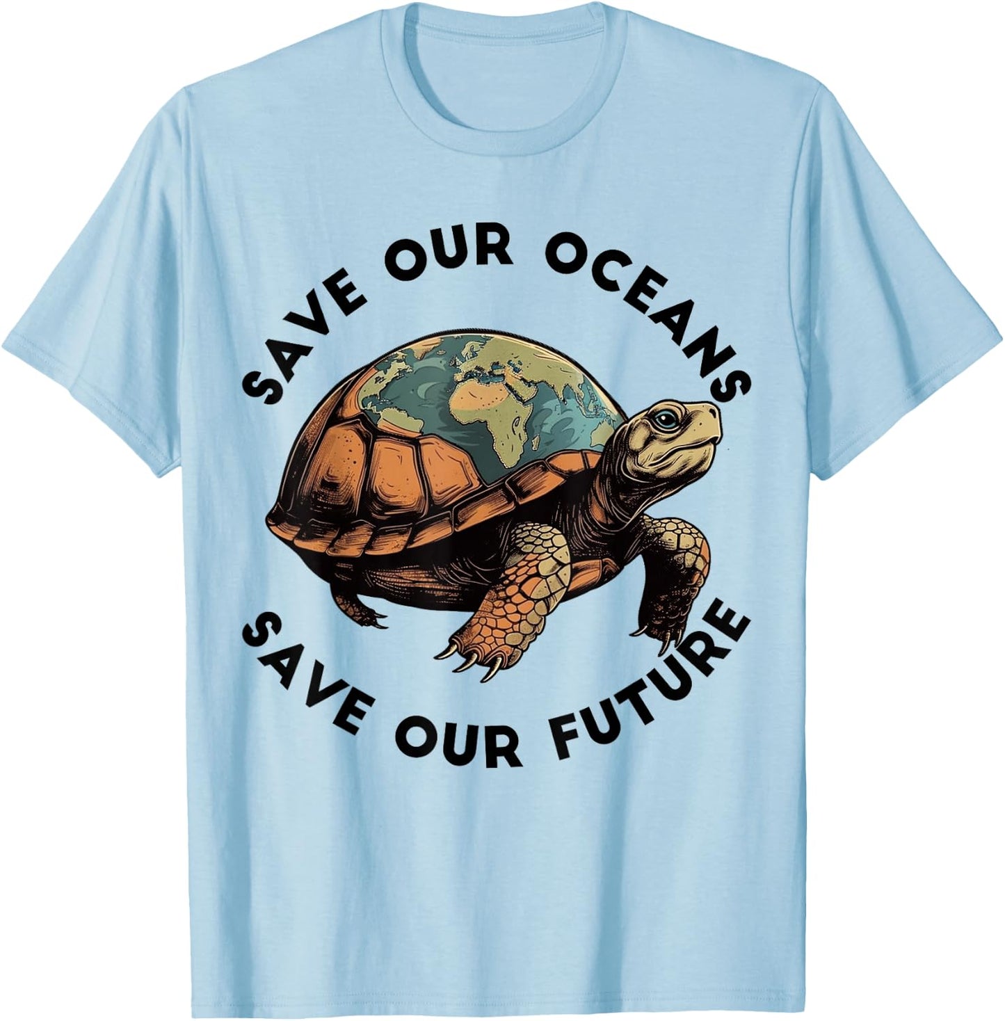 Earth Day Save Our Oceans Save Our Future Sea Turtle T-Shirt - T-Shirt | Light Blue
