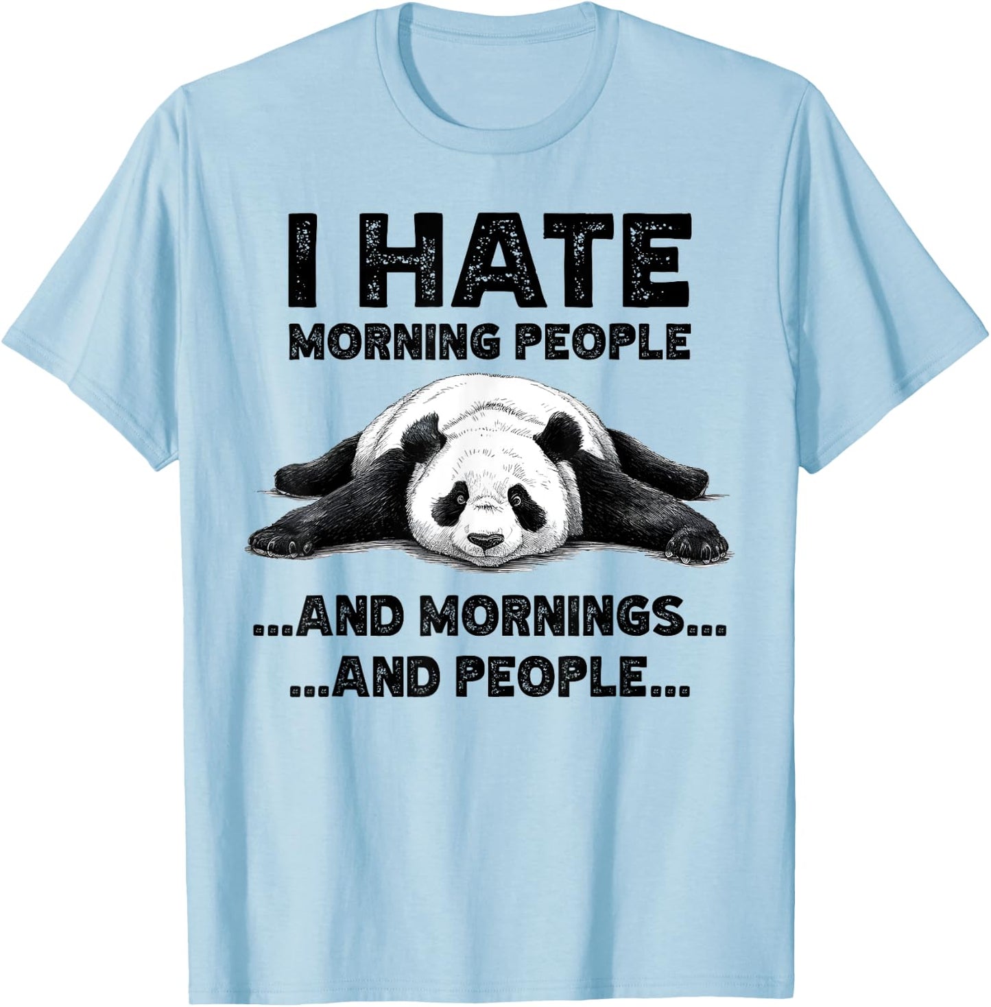 I Hate Morning People And Mornings And People Funny Panda T-Shirt - T-Shirt | Light Blue