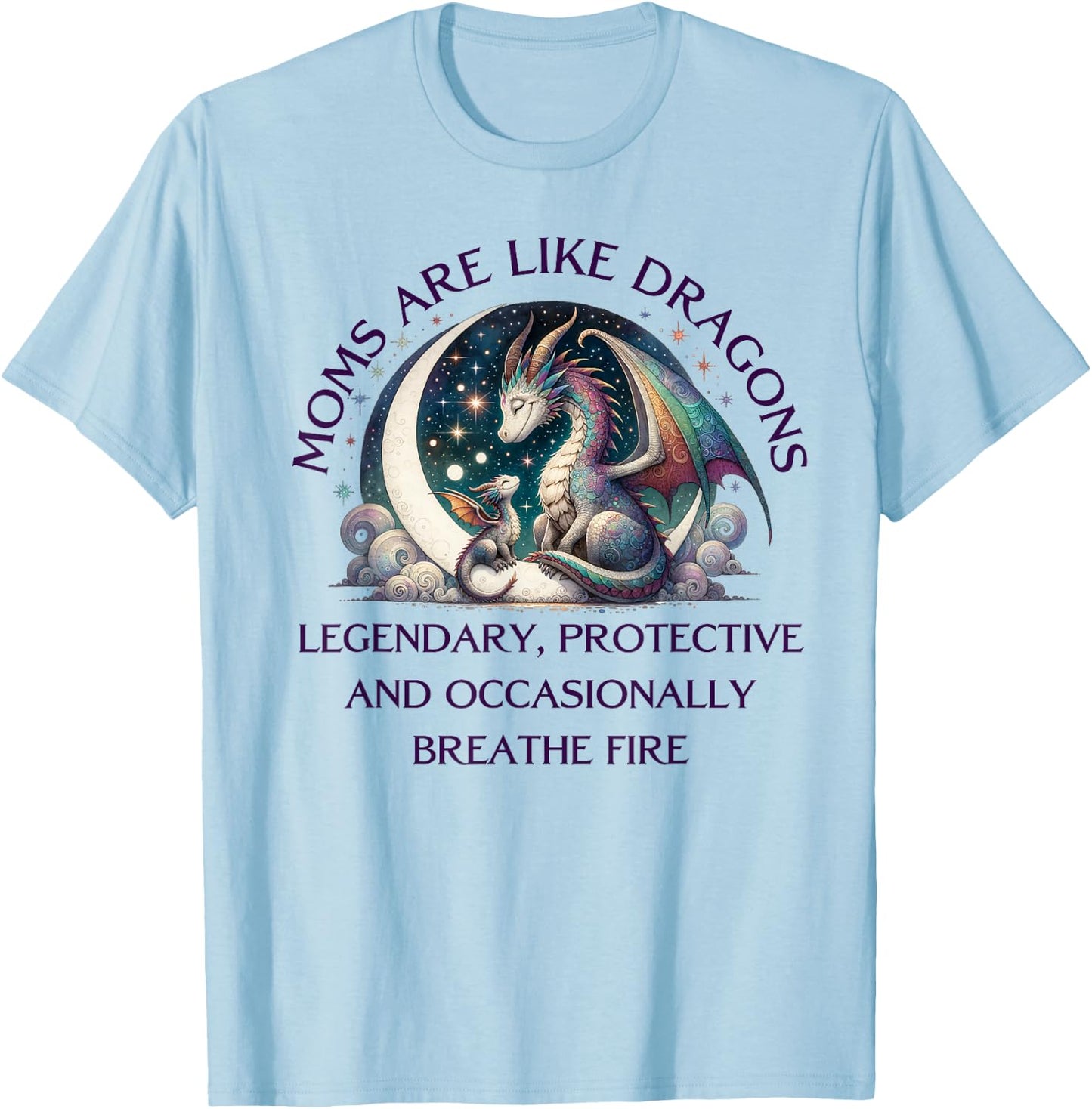 Legendary Mothers Day Dragon Moms are Like Dragons T-Shirt - T-Shirt | Light Blue