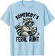 Somebody's Feral Aunt T-Shirt - T-Shirt | Light Blue