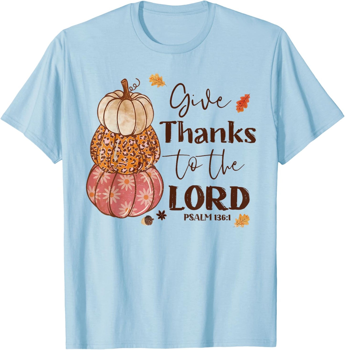 Give Thanks To The Lord Jesus Christian Pumpkin Autumn Fall T-Shirt - T-Shirt | Light Blue