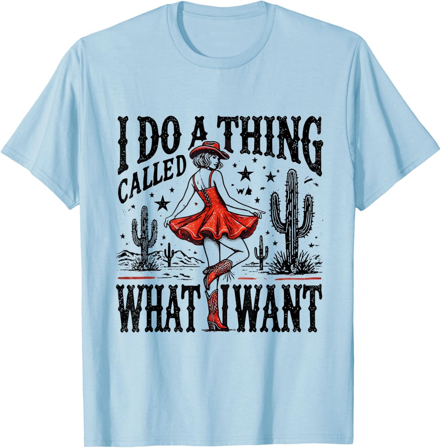 I Do A Thing Called What I Want Retro Western Cowgirl Cowboy T-Shirt - T-Shirt | Light Blue