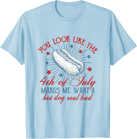 You Look Like The 4th Of July Makes Me Want A Hot Dog T-Shirt - T-Shirt | Light Blue
