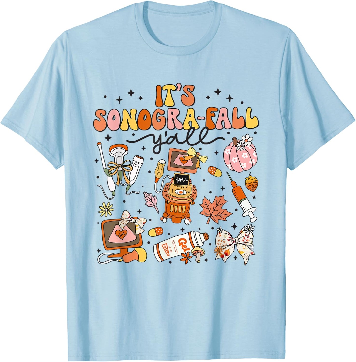 It's Sonogra-Fall Y'all Ultrasound Tech Thanksgiving Autumn T-Shirt - T-Shirt | Light Blue