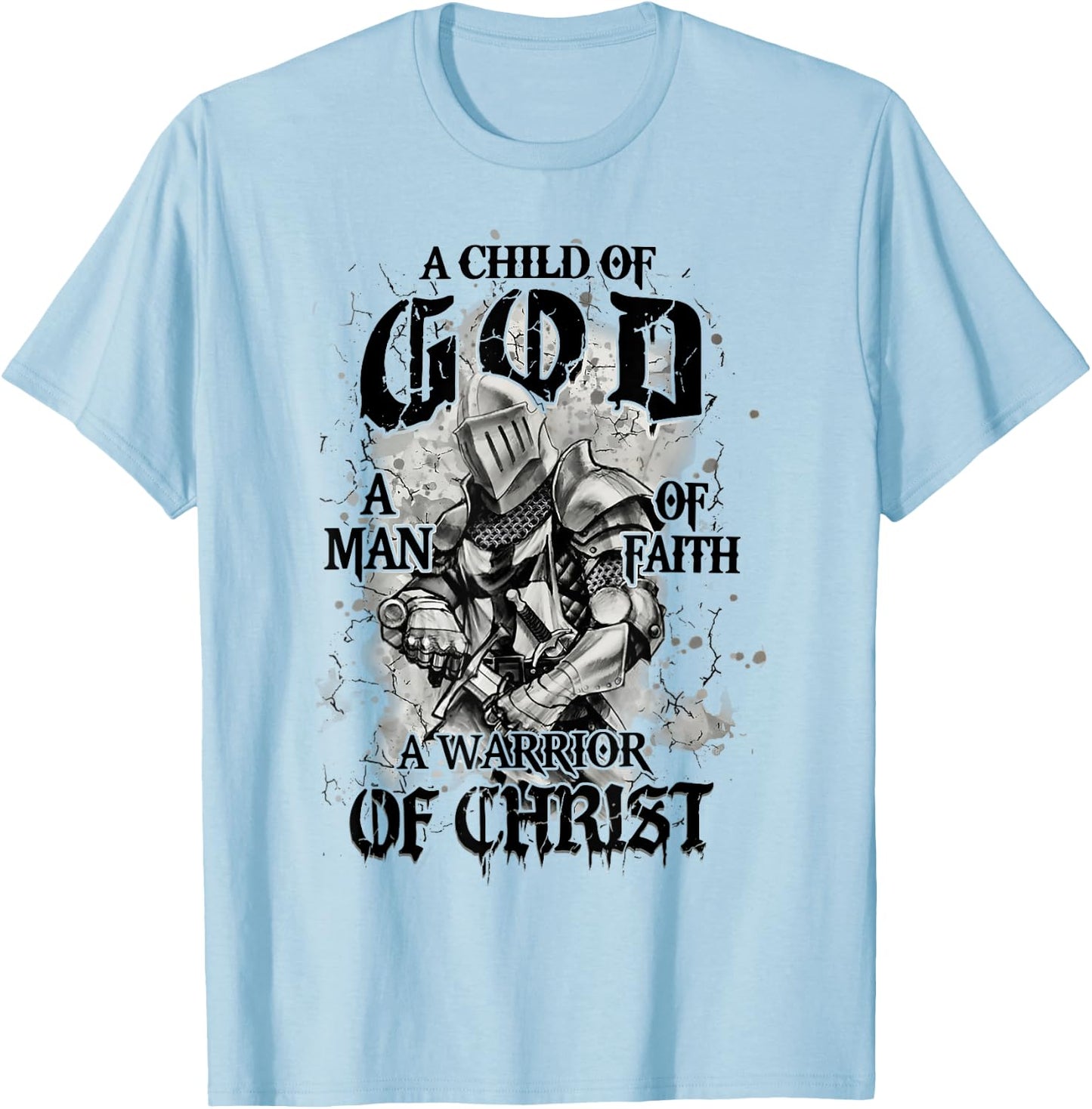 A Child Of God A Man Of Faith A Warrior Of Christ T-Shirt - T-Shirt | Light Blue