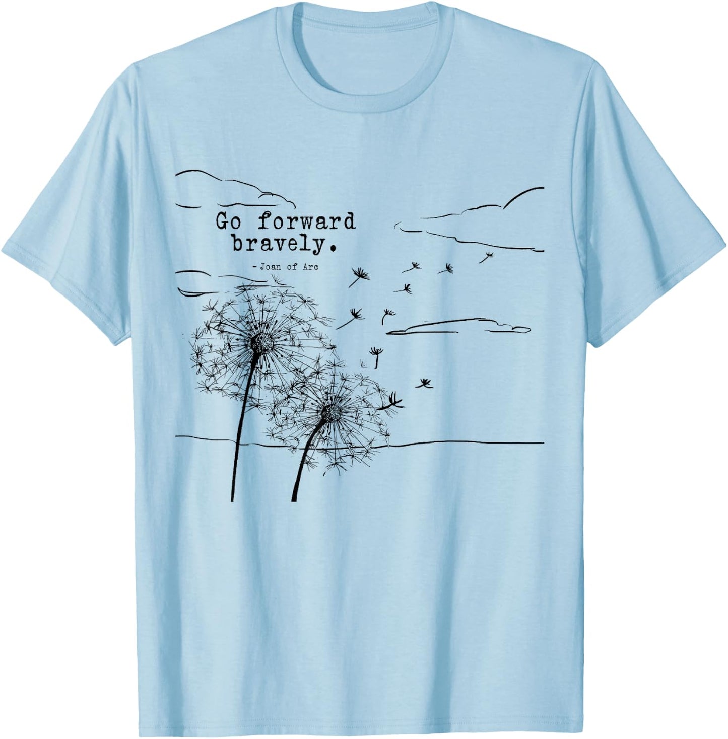 Go Forward Bravely St Joan of Arc Quotes T-Shirt - T-Shirt | Light Blue