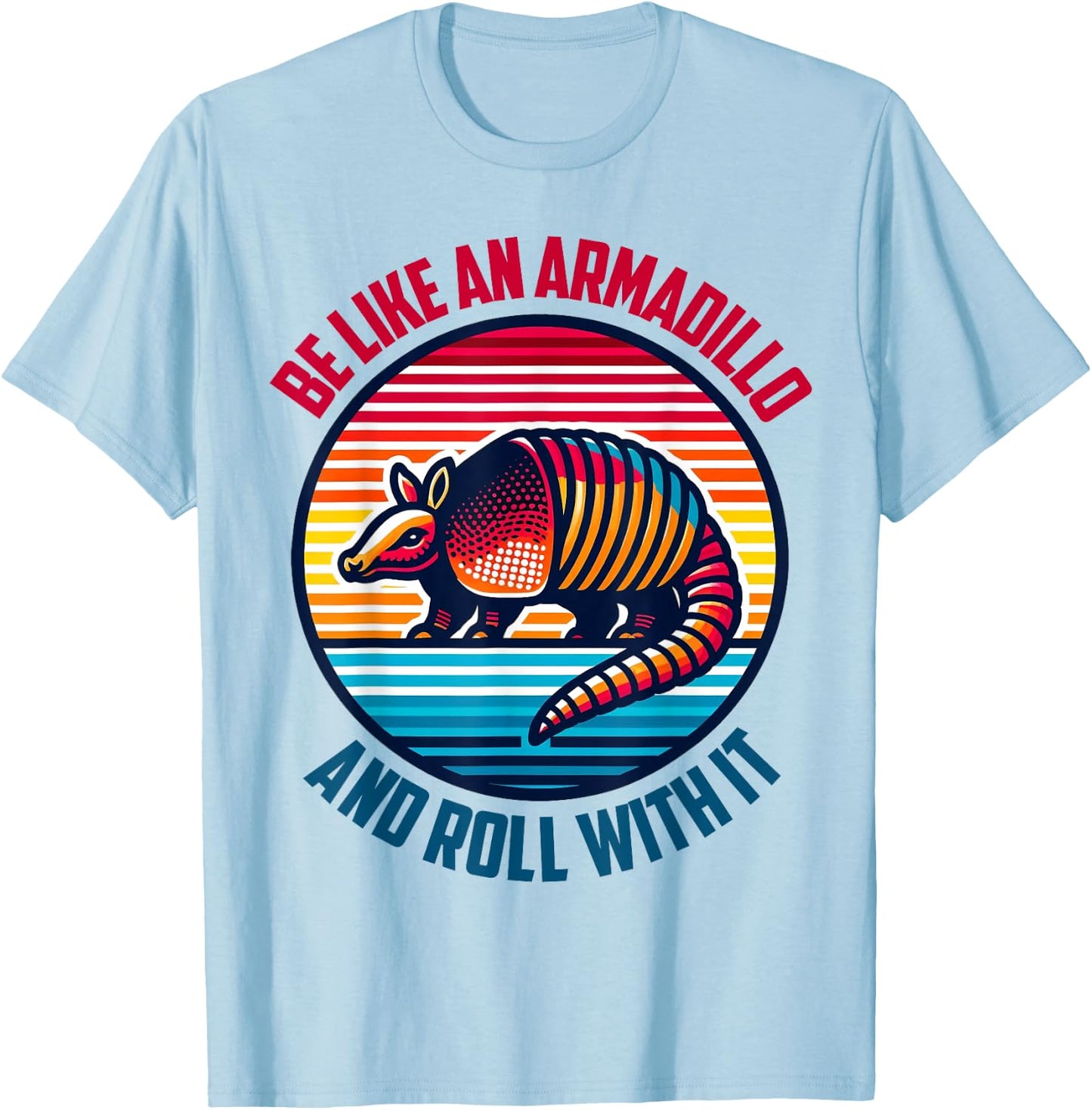 Armadillo-Shirt Be Like Armadillo & Rolls With It Kids Girls T-Shirt - T-Shirt | Light Blue