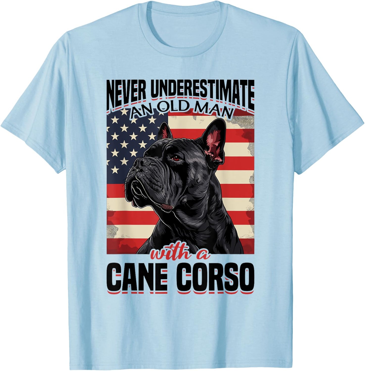 Cane Corso Dog Breed Never Underestimate An Old Man wiht a T-Shirt - T-Shirt | Light Blue
