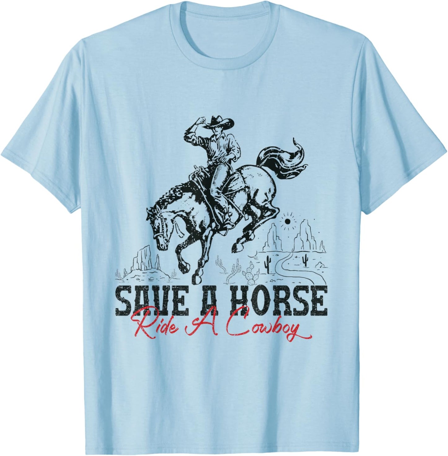 Save A Horse Ride A Cowboy Vintage Country Western T-Shirt - T-Shirt | Light Blue