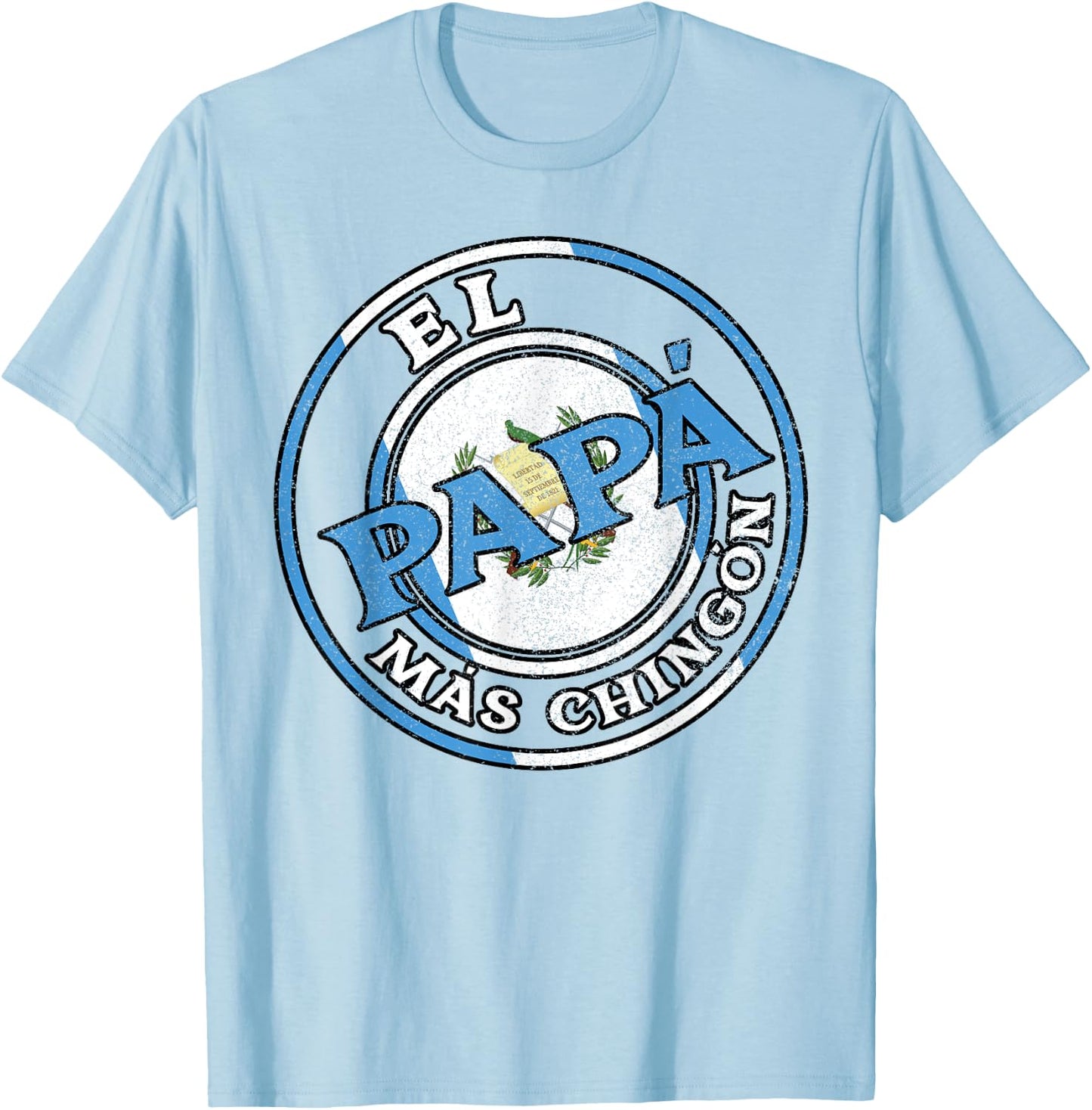 El Papa Mas Chingon Guatemalan Dad Husband Guatemala Gifts T-Shirt - T-Shirt | Light Blue