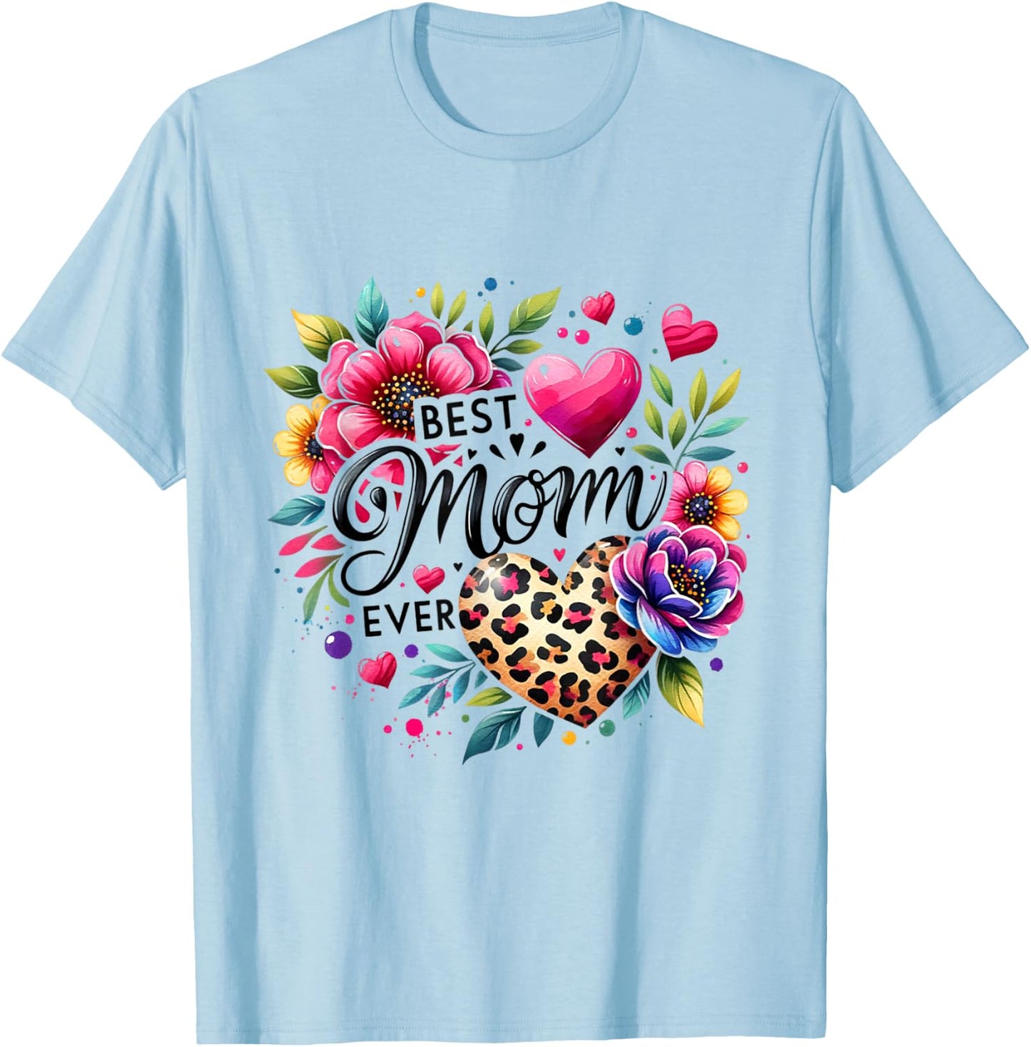 Best Mom Ever Flower Leopard Mommy Mama Mother's Day Wife T-Shirt - T-Shirt | Light Blue