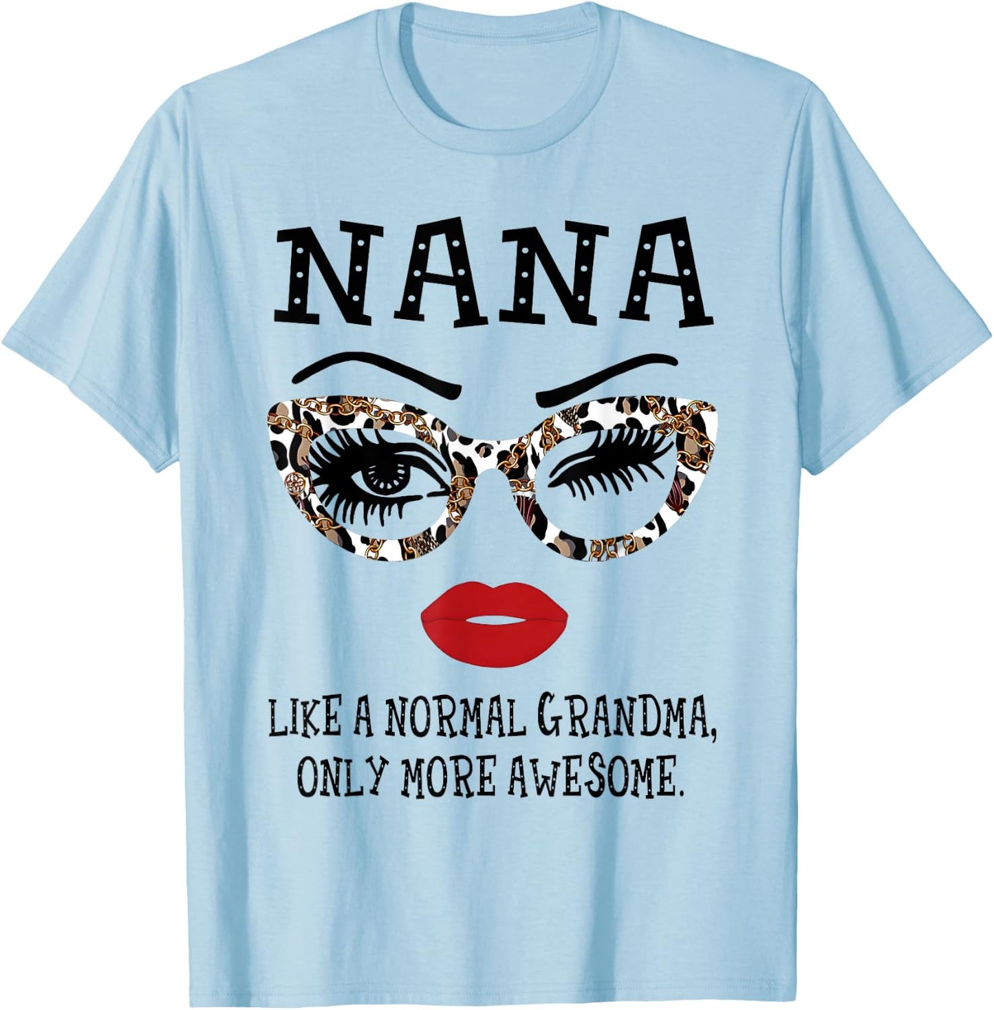 Nana - Like a normal Grandma, only more awesome Mother's Day T-Shirt - T-Shirt | Light Blue