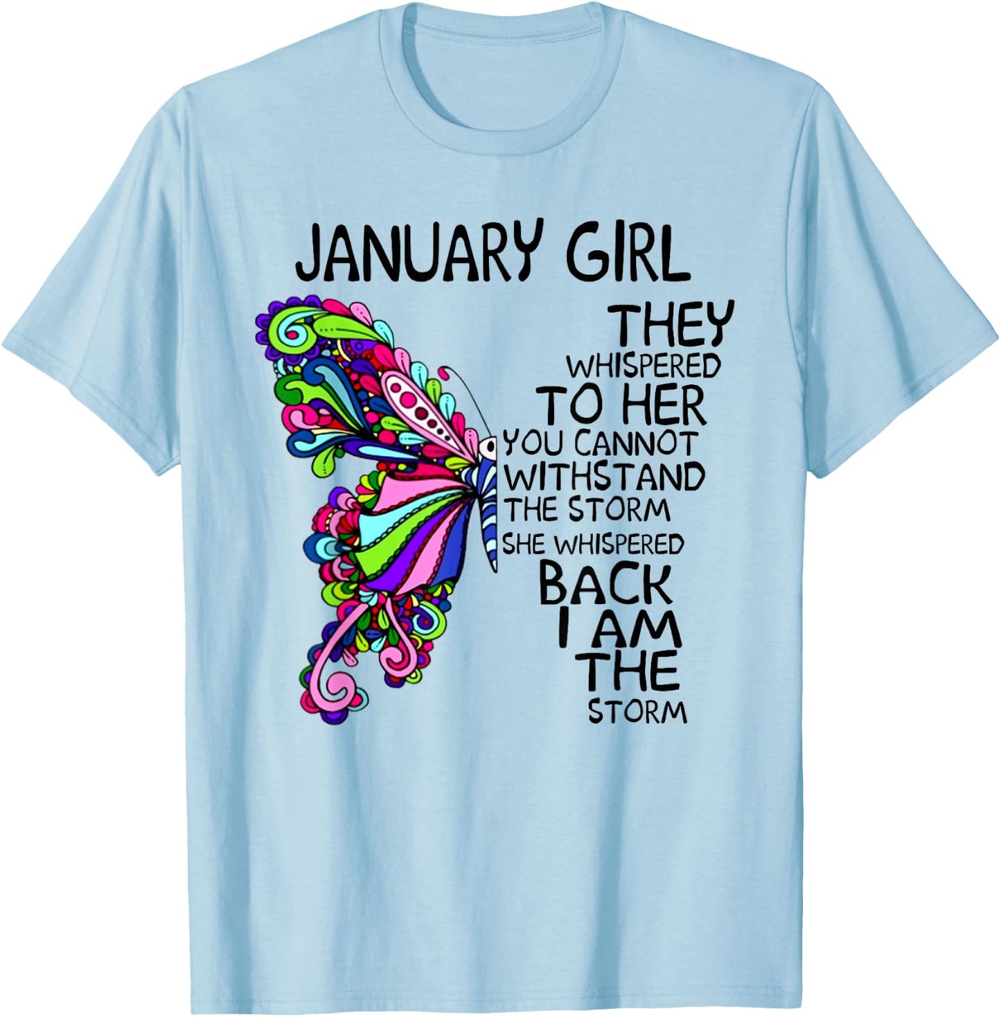 January Girl They Whispered To Her You Can't Withstand T-Shirt - T-Shirt | Light Blue