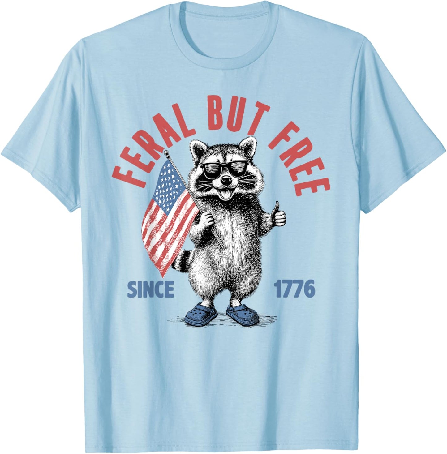 Feral But Free Since 1776 Funny Raccoon American 4th of July T-Shirt - T-Shirt | Light Blue
