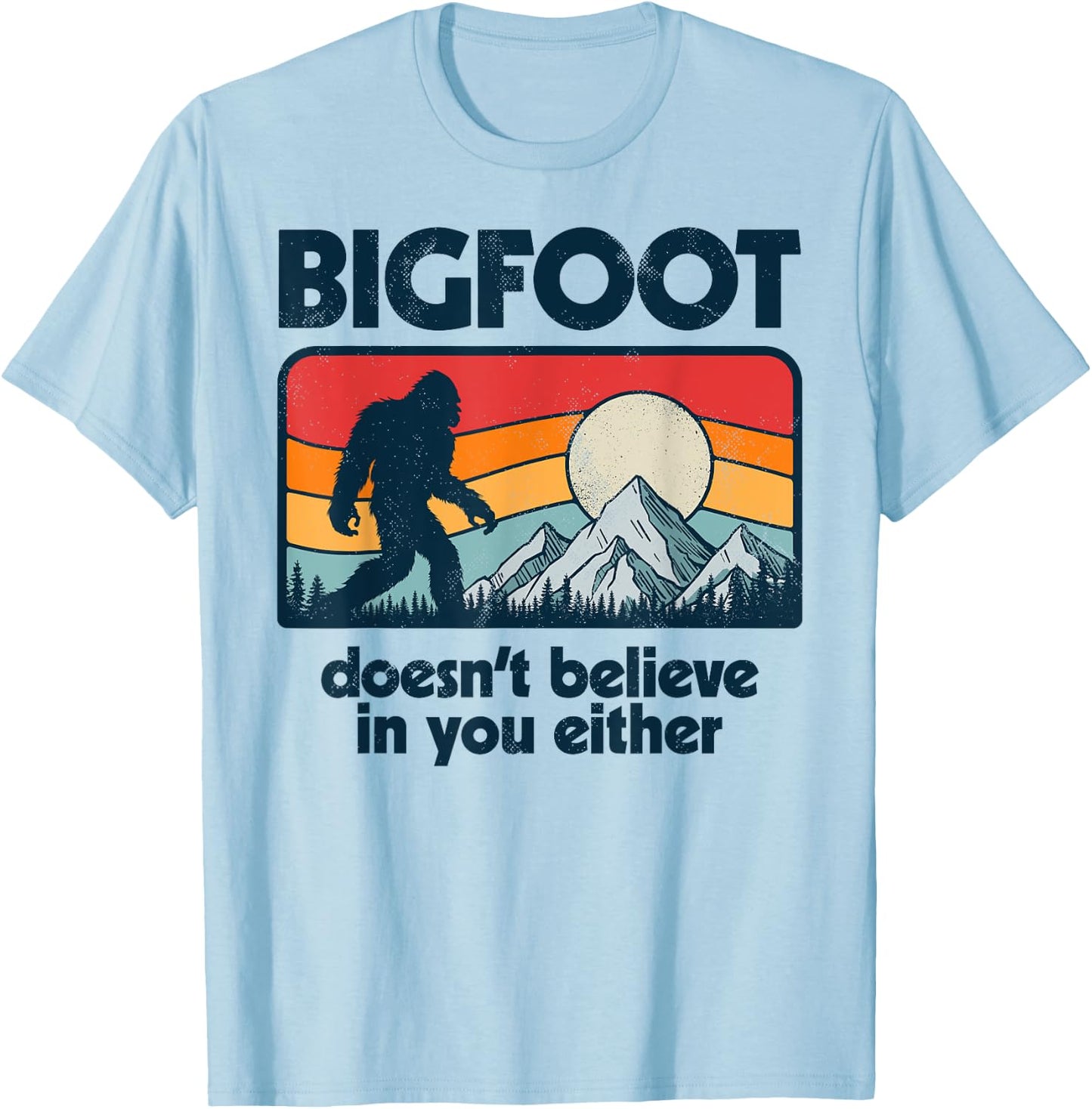 Bigfoot Doesn't Believe In You Either Funny Sasquatch Retro T-Shirt - T-Shirt | Light Blue