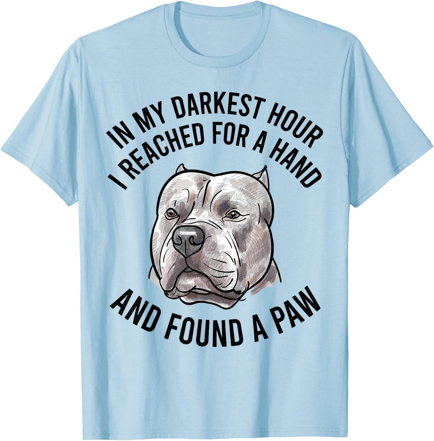 In My Darkest Hour I Reached For A Hand And Found A Paw T-Shirt - T-Shirt | Light Blue
