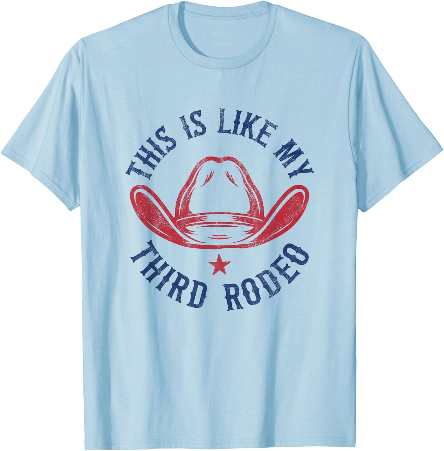 This is like my third rodeo T-Shirt - T-Shirt | Light Blue