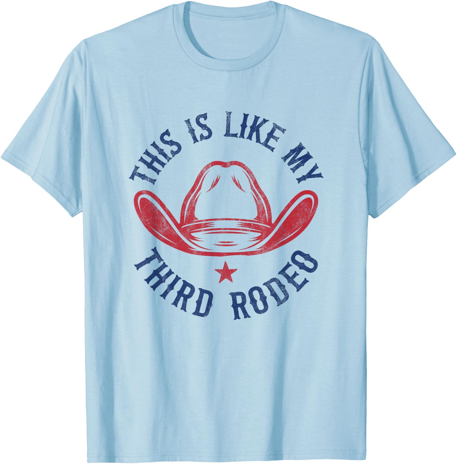 This is like my third rodeo T-Shirt - T-Shirt | Light Blue