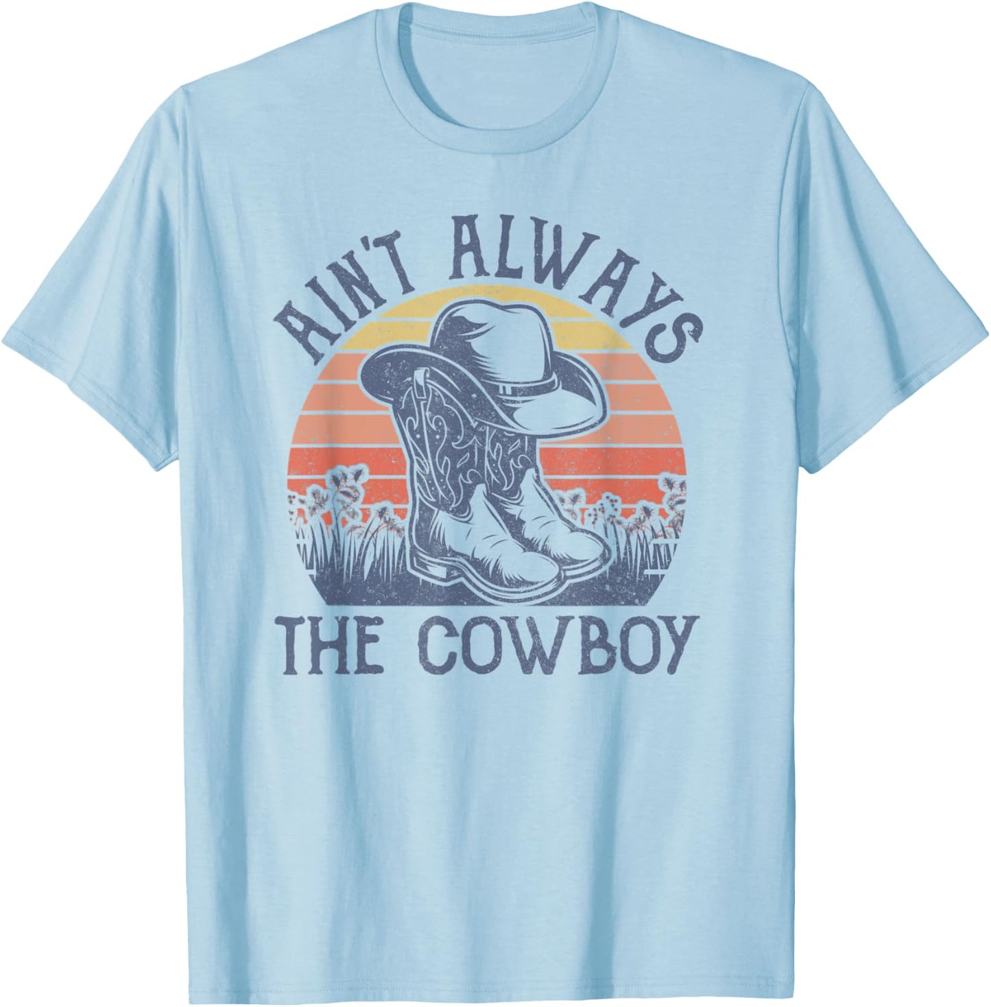 Ain't Always The Cowboy Hat Western Life Country Music T-Shirt - T-Shirt | Light Blue