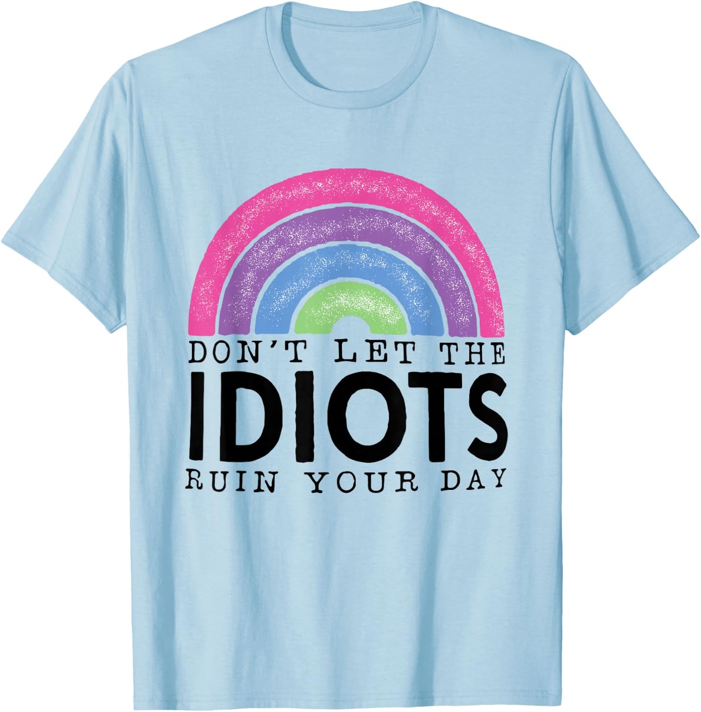 Rainbow Retro Don't Let Idiots Ruin Your Day Funny T-Shirt - T-Shirt | Light Blue