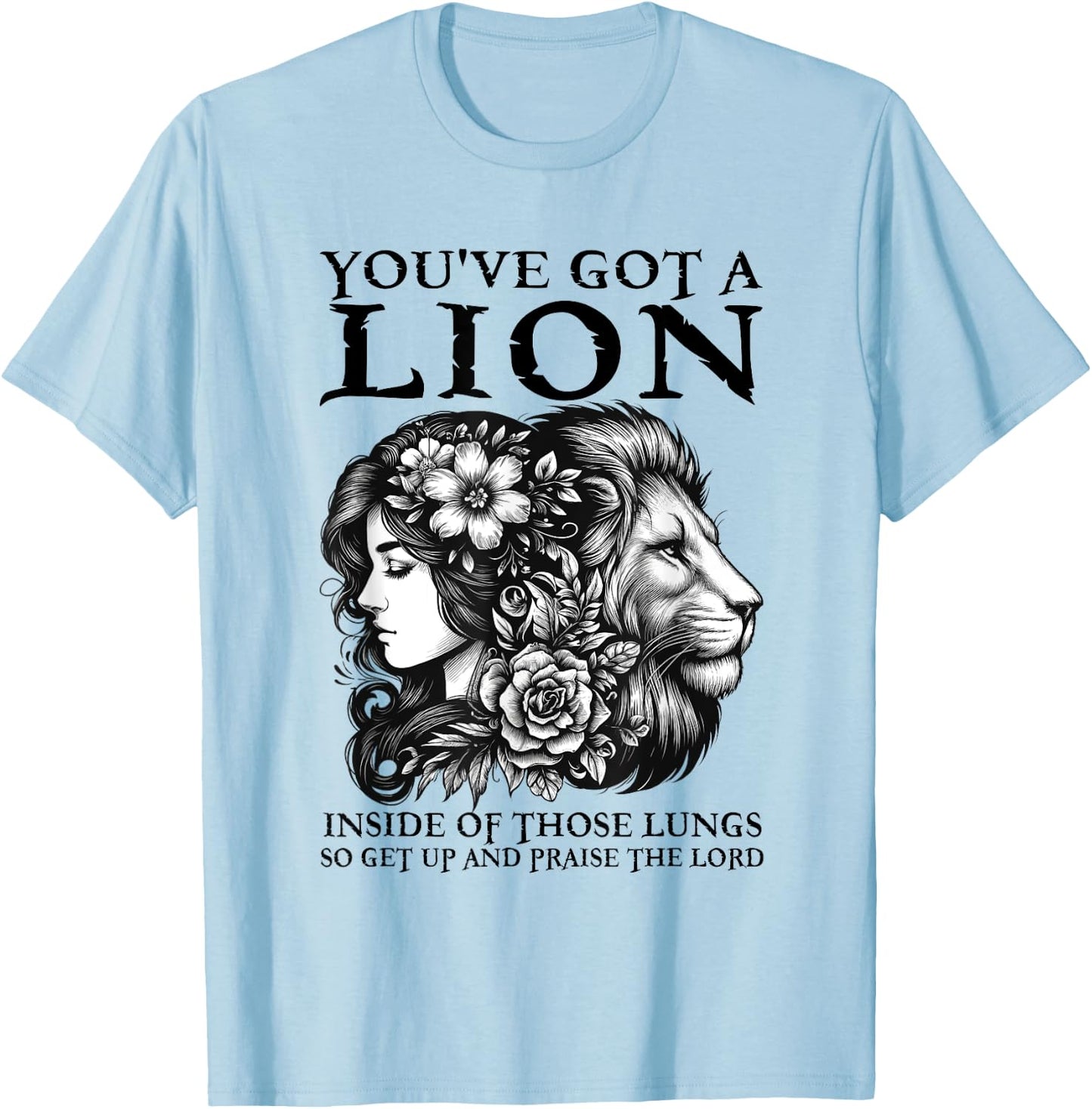 You've Got A Lion Inside Of Those Lungs Christian Religious T-Shirt - T-Shirt | Light Blue