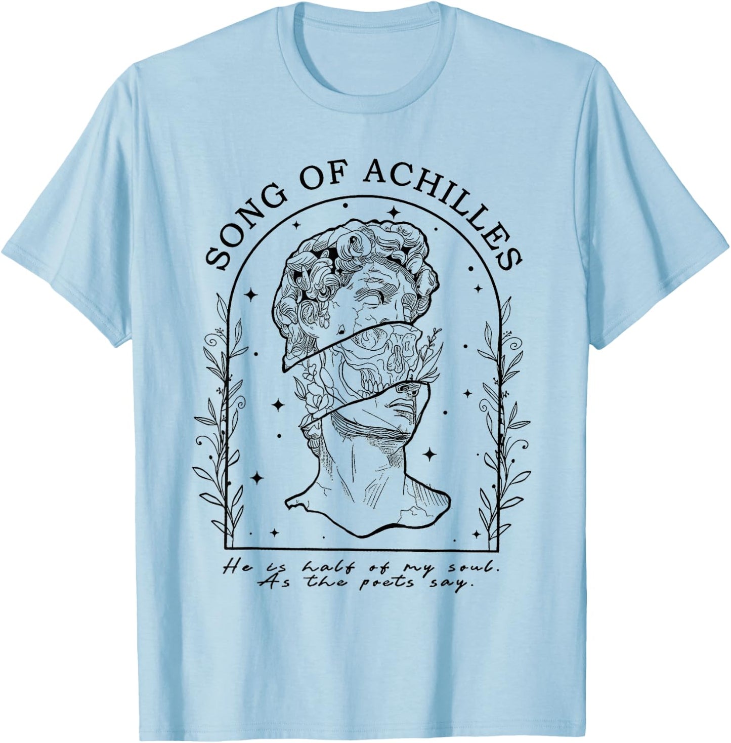 Song Of Achilles He Is Half Of My Soul As The Poets Say T-Shirt - T-Shirt | Light Blue