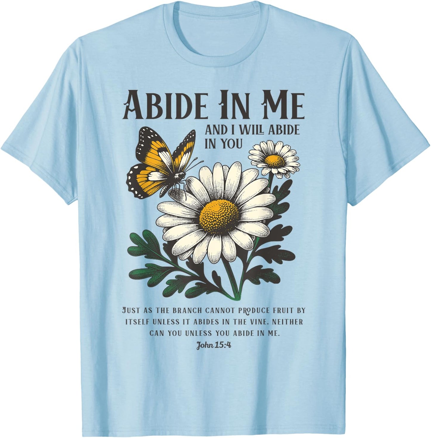 Abide In Me John 15:4 Christian Bible Scripture Flowers T-Shirt - T-Shirt | Light Blue