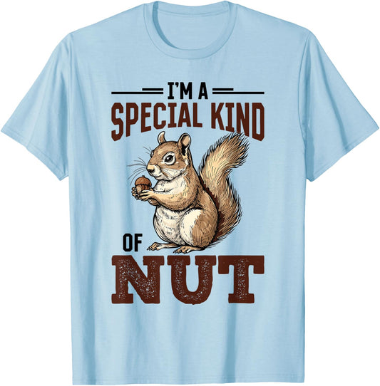 Funny Squirrel Animal I'm a Special Kind of Nut T-Shirt - T-Shirt | Light Blue