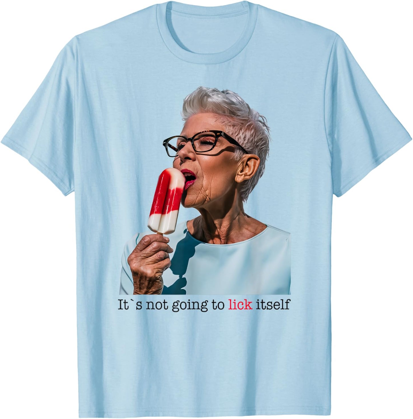 Granny Licking Popsicle, Its Not Going To Lick Itself Men Women T-Shirt - T-Shirt | Light Blue