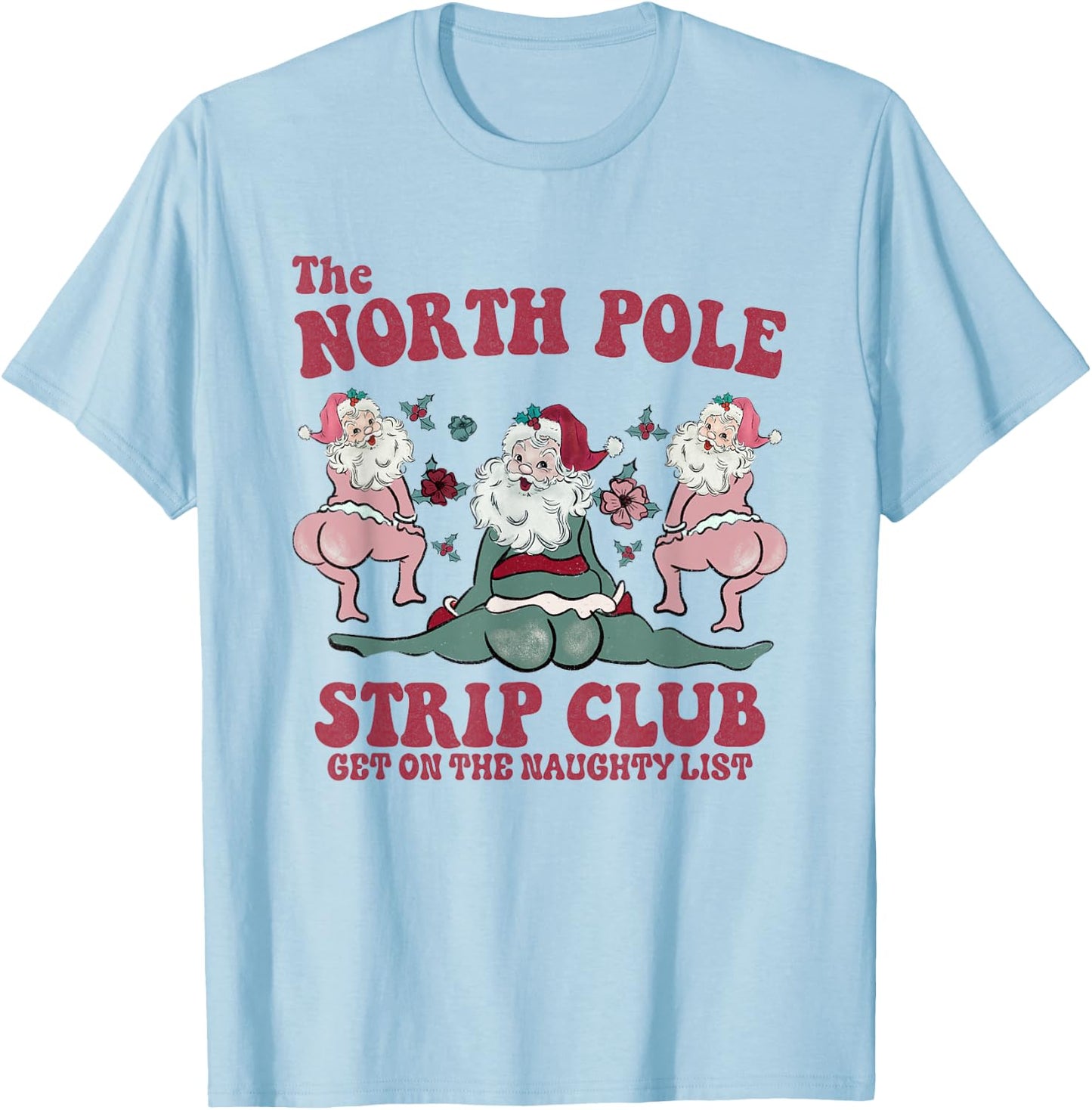 The North Pole Strip Club Funny Santa Dancing Christmas T-Shirt - T-Shirt | Light Blue