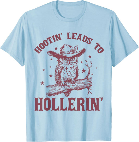 Hootin' Leads To Hollerin' Funny Owl Cowboy Saying T-Shirt - T-Shirt | Light Blue