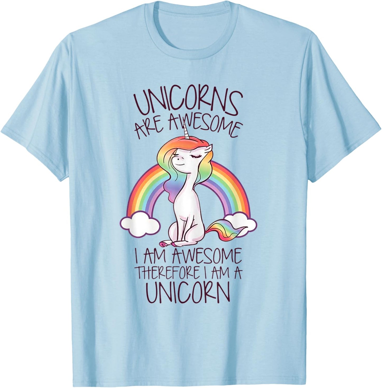 Unicorns Are Awesome I Am Awesome Therefore I Am A Unicorn T-Shirt - T-Shirt | Light Blue