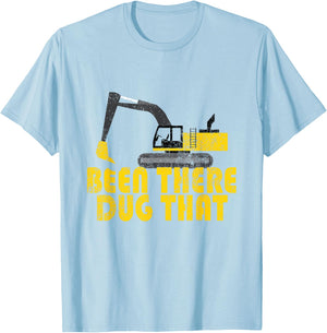 Been There Dug That - Cool Excavating T-Shirt - T-Shirt | Light Blue