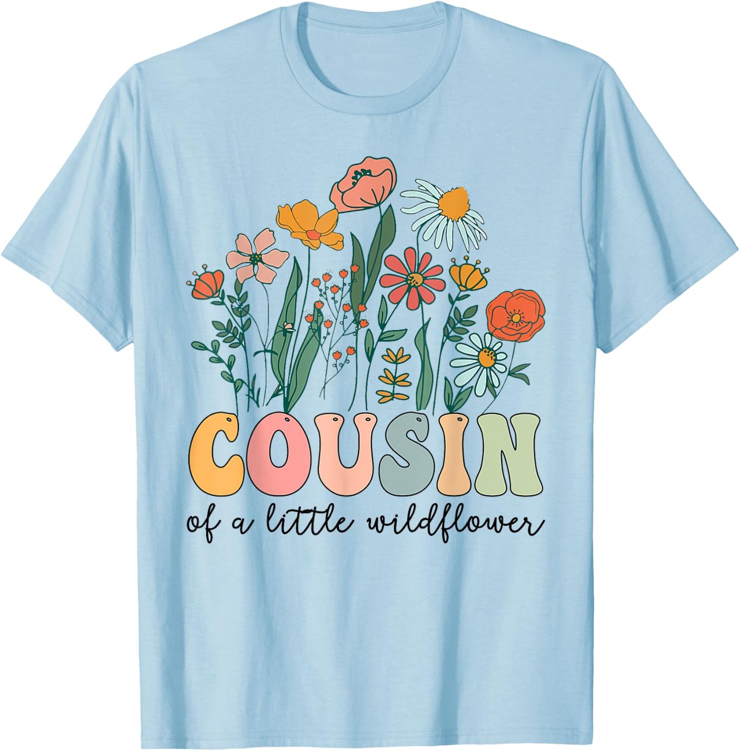Cousin Of The Little Wildflower Birthday Party Baby Shower T-Shirt - T-Shirt | Light Blue