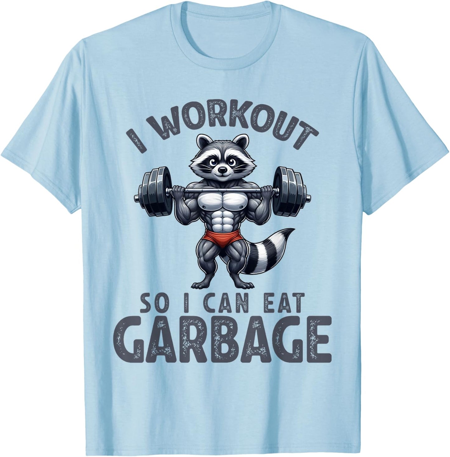 Gym I Workout So I Can Eat Garbage Raccoon Weight Training T-Shirt - T-Shirt | Light Blue