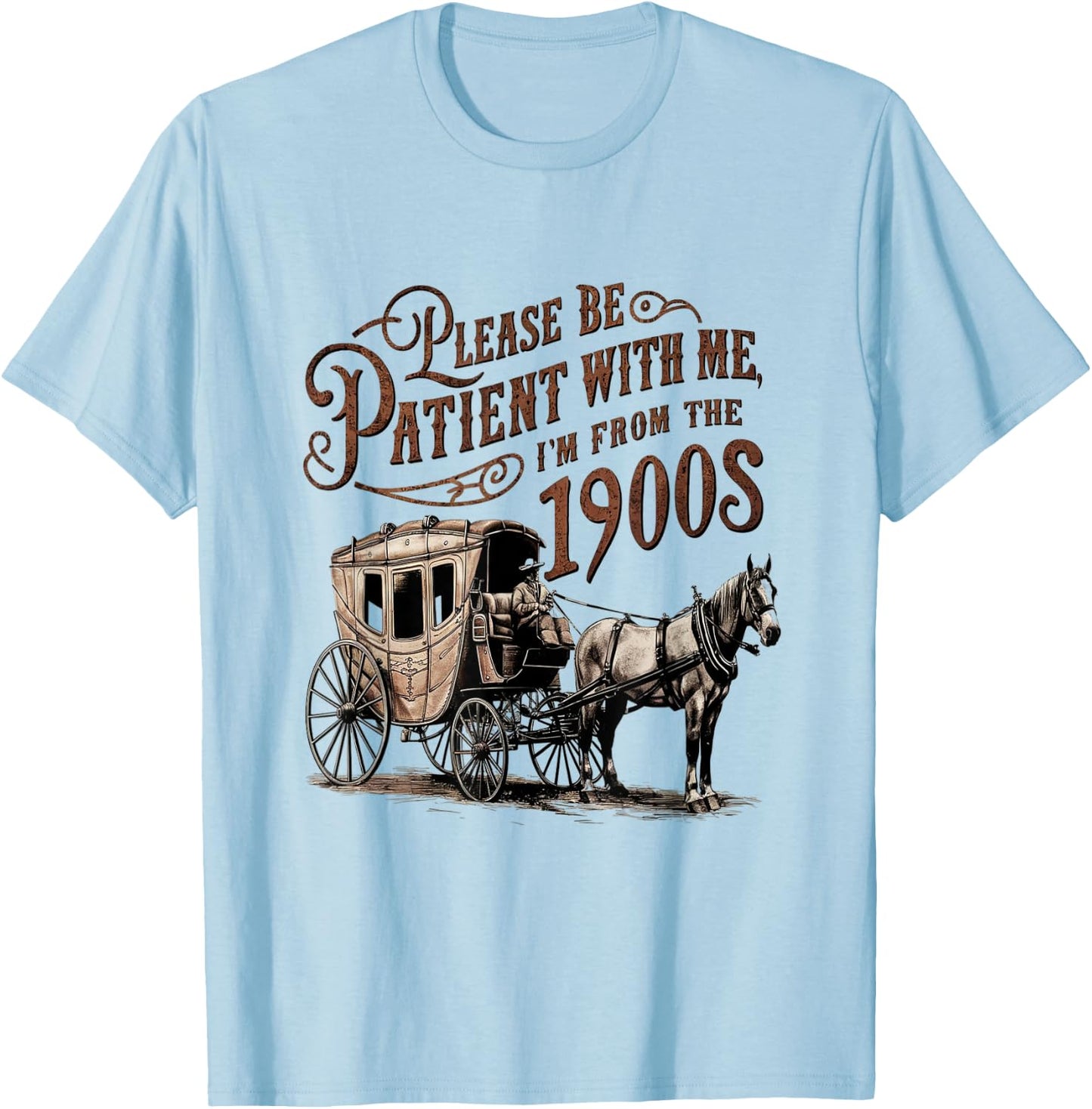 Please Be Patient with Me I'm From the 1900s vintage funny T-Shirt - T-Shirt | Light Blue