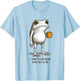 I Have to Say Weird Stuff Or I'll Die Frog Meme T-Shirt - T-Shirt | Light Blue