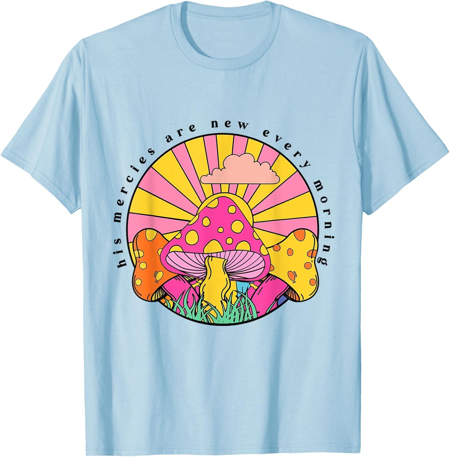 His Mercies Are New Every Morning Christian Faith Mushroom T-Shirt - T-Shirt | Light Blue