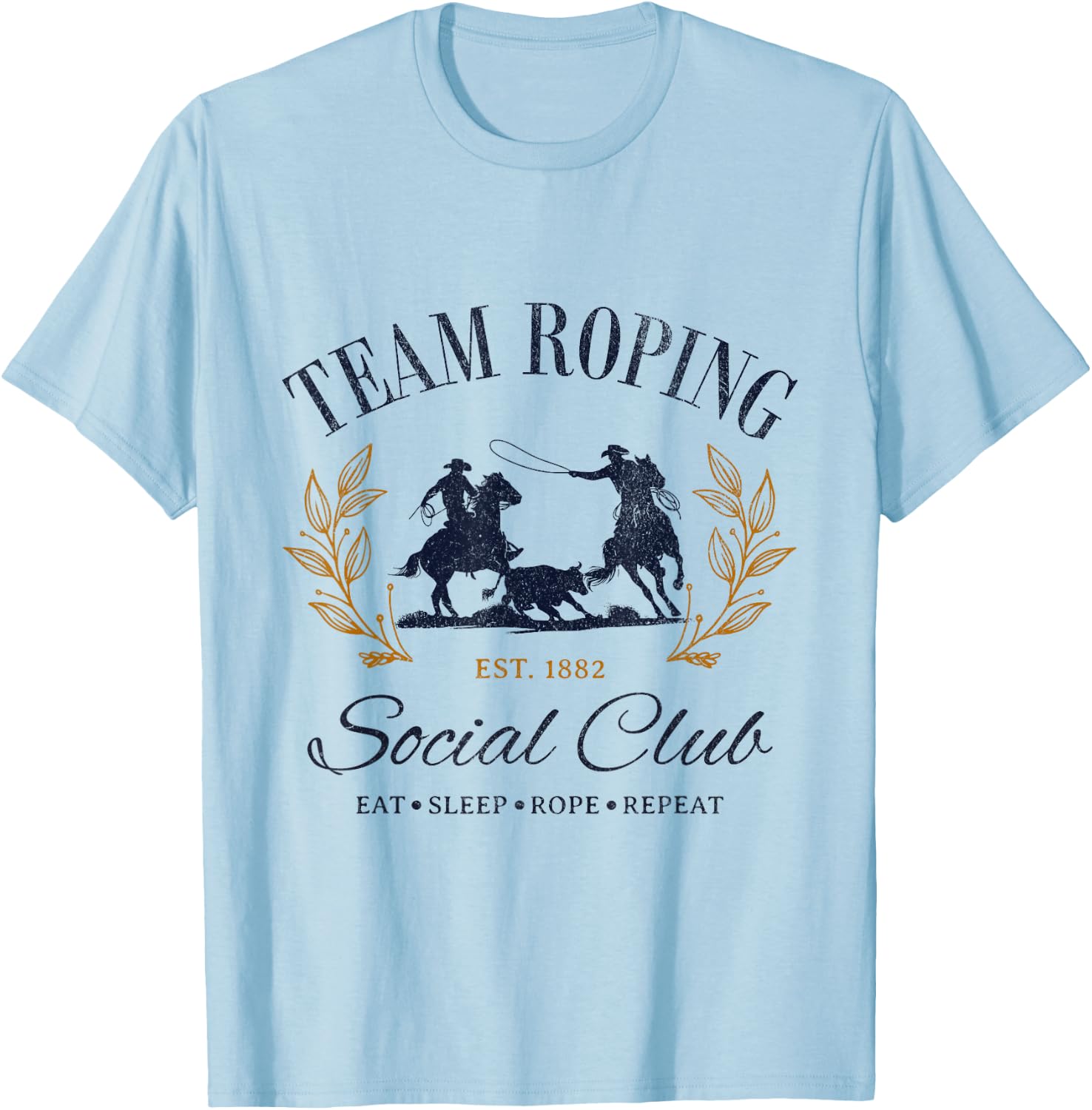 Team Roping Social Club Eat Sleep Rope Texas Rodeo Shirt T-Shirt - T-Shirt | Light Blue