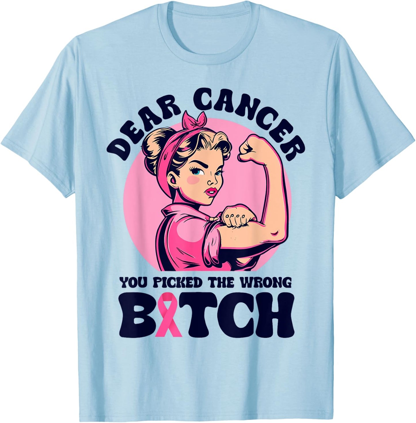 Cancer You Picked The Wrong Bitch Cute Cancer Treatment T-Shirt - T-Shirt | Light Blue