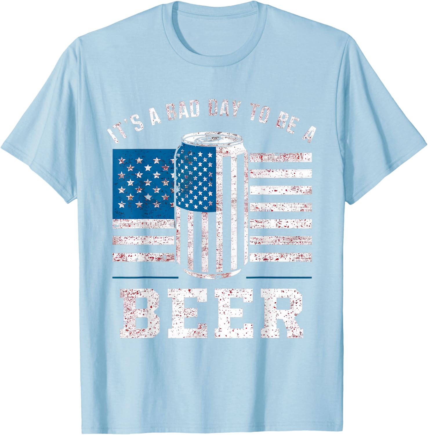 Its A Bad Day To Be A Beer Shirt Red T-Shirt - T-Shirt | Light Blue