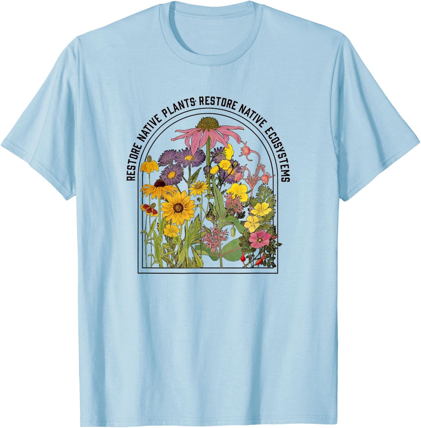 Restore Native Plants, Restore Native Ecosystems Nature T-Shirt - T-Shirt | Light Blue