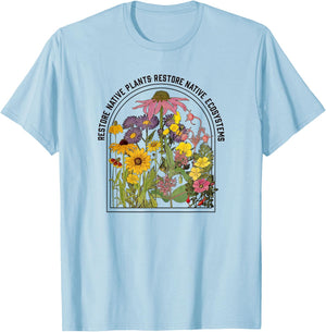 Restore Native Plants, Restore Native Ecosystems Nature T-Shirt - T-Shirt | Light Blue