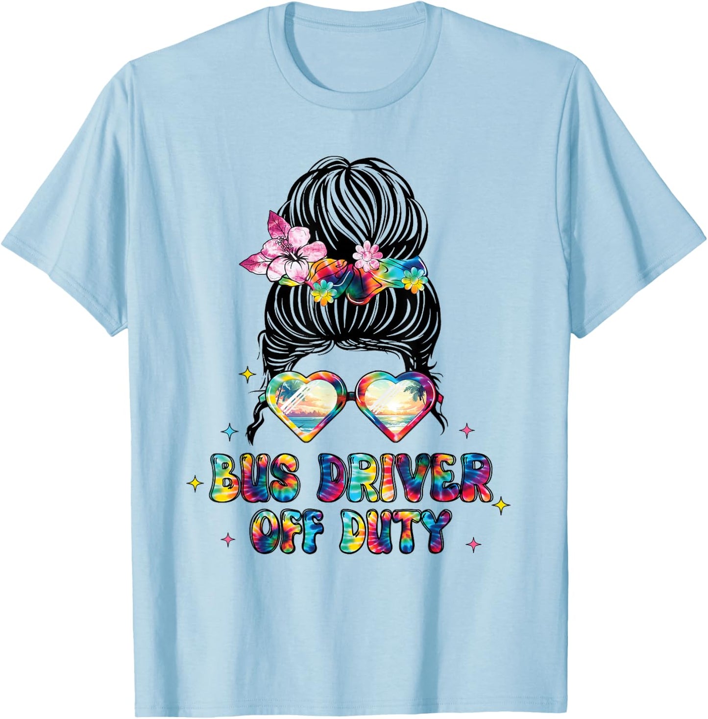 Bus Driver Off Duty Messy Bun Happy Last Day Of School T-Shirt - T-Shirt | Light Blue
