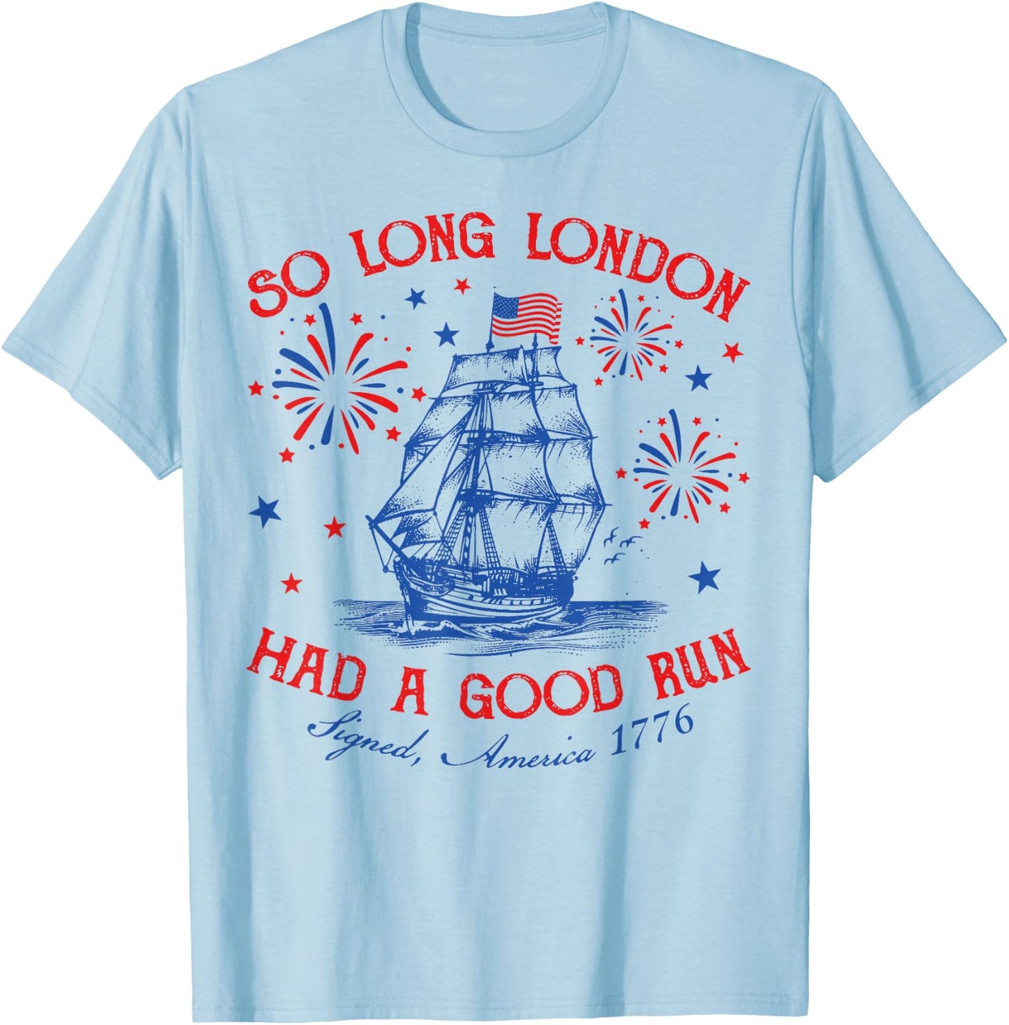 So Long London Had A Good Run Funny Vintage 4th Of July T-Shirt - T-Shirt | Light Blue