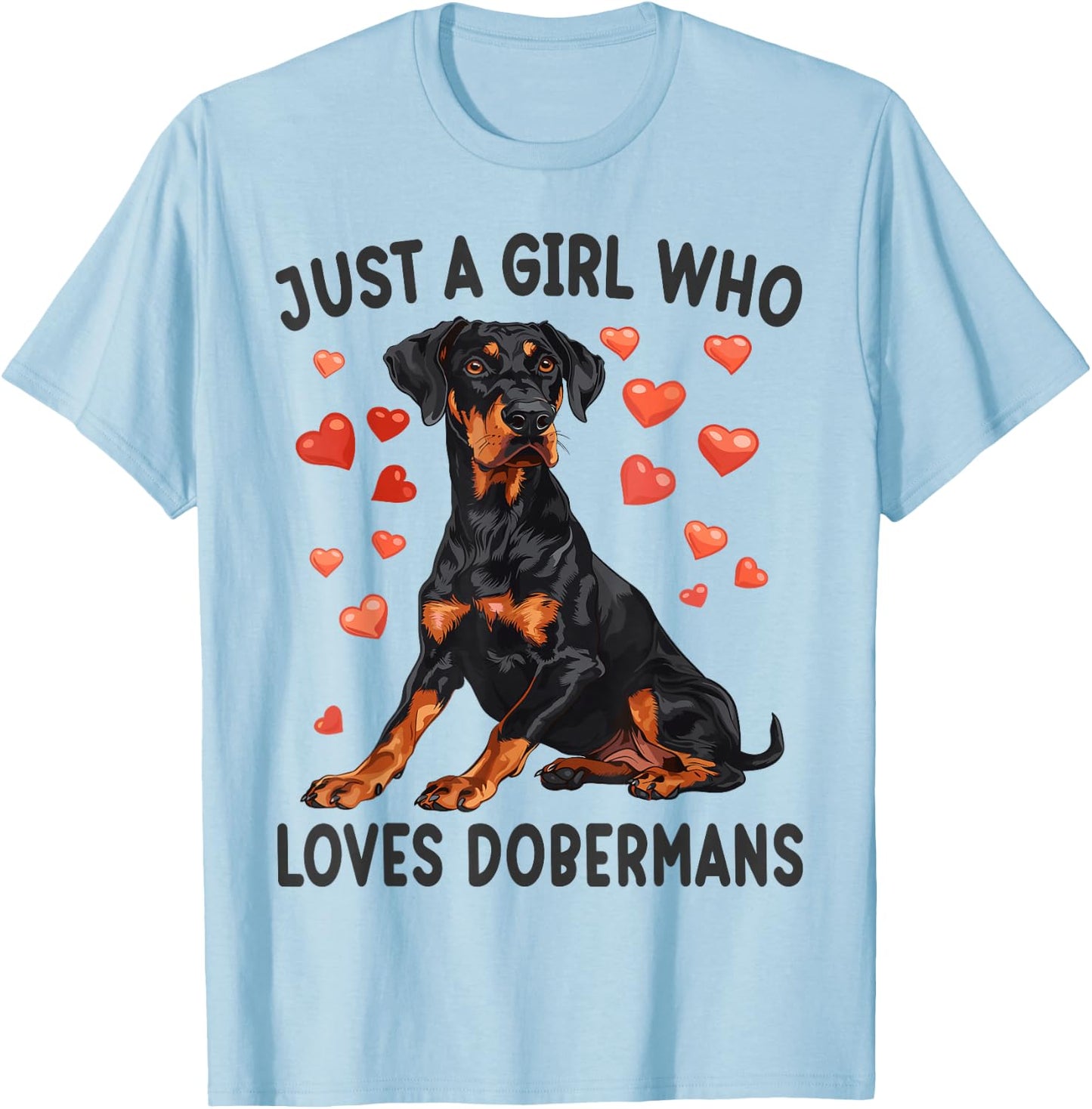 Just a Girl Who Loves Dobermans Funny Doberman Dog Lover T-Shirt - T-Shirt | Light Blue