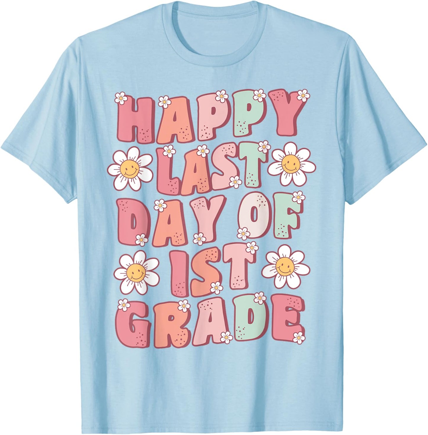 Happy Last Day of 1st Grade Cute Groovy First Grade Teacher T-Shirt - T-Shirt | Light Blue